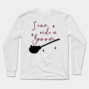 I can ride a broom Long Sleeve T-Shirt